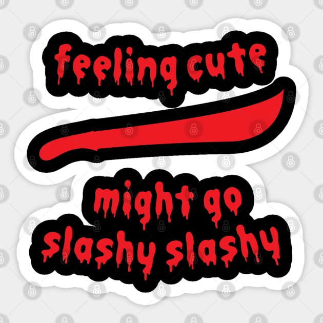 Feeling Cute Might Go Slashy Slashy Friday 13th Parody Sticker by anonopinion